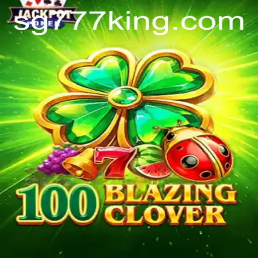 Experience the Thrill of 100BlazingClover Featuring SG777